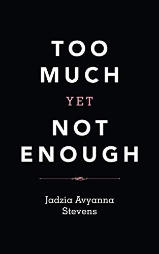 Too Much Yet Not Enough
