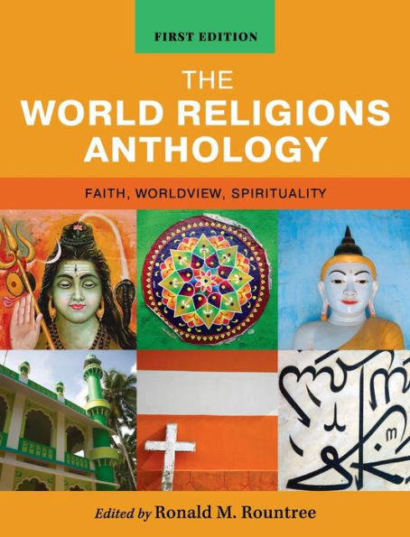 The World Religions Anthology : Faith, Worldview, Spirituality