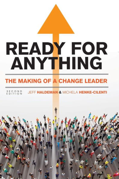 Ready For Anything : The Making Of A Change Leader