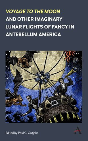 'Voyage To The Moon' And Other Imaginary Lunar Flights Of Fancy In Antebellum America