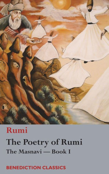 The Poetry Of Rumi : The Masnavi --