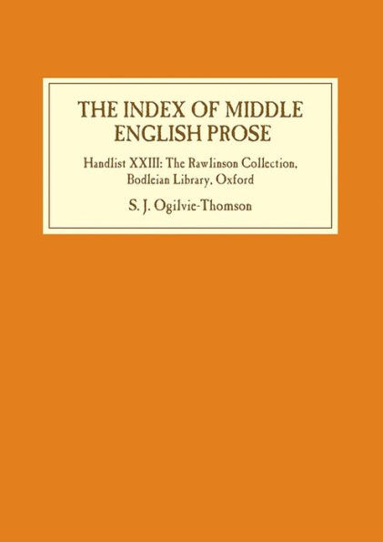 The Index Of Middle English Prose : Handlist Xxiii: The Rawlinson Collection, Bodleian Library, Oxford
