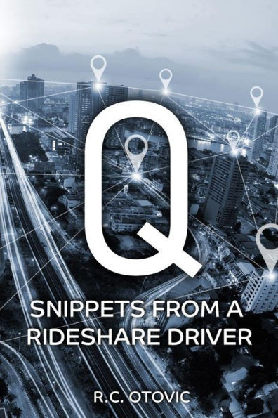 Q : Snippets From A Ride Share Driver
