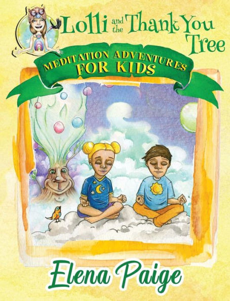 Lolli And The Thank You Tree : Meditation Adventures For Kids