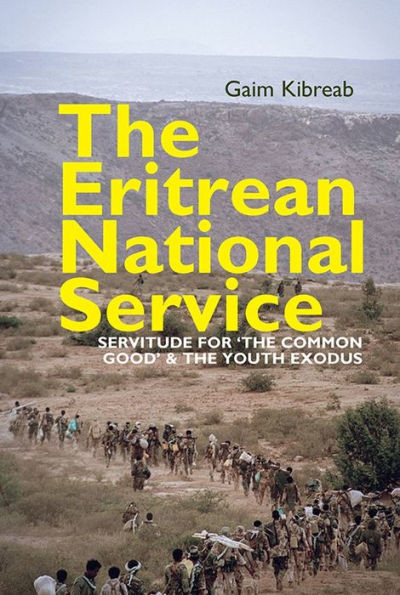 The Eritrean National Service : Servitude For 'The Common Good' And The Youth Exodus