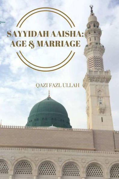 Sayyidah Aaisha : Age And Marriage