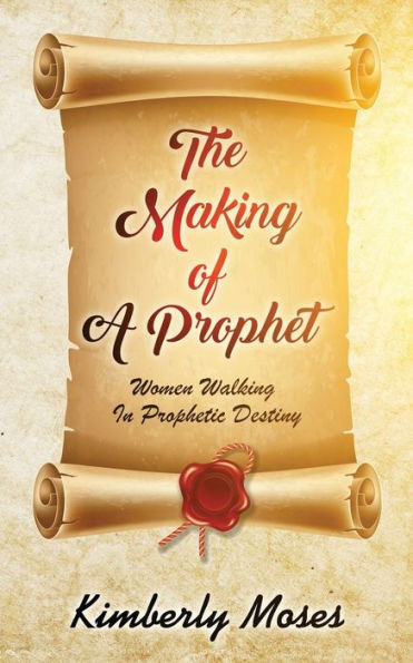 The Making Of A Prophet : Women Walking In Prophetic Destiny