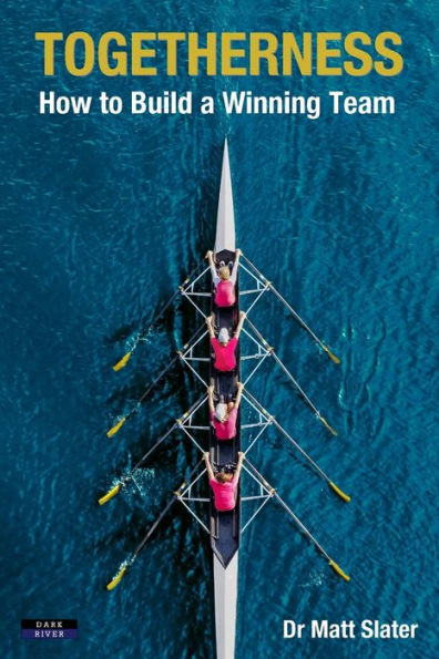 Togetherness : How To Build A Winning Team