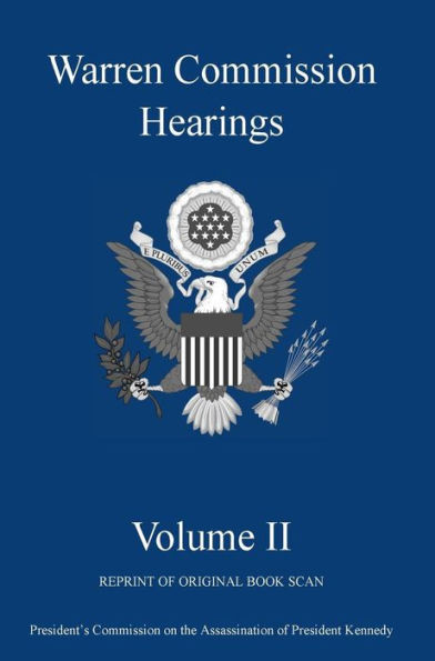 Warren Commission Hearings : Volume Ii: Reprint Of Original Book Scan