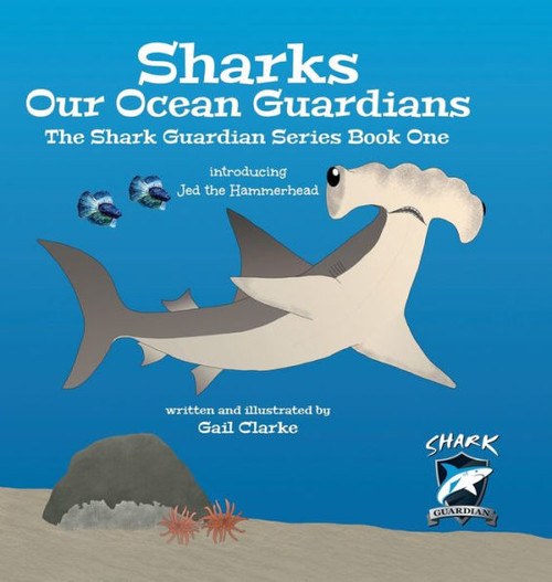 Sharks Our Ocean Guardians : The Shark Guardian Series Book One
