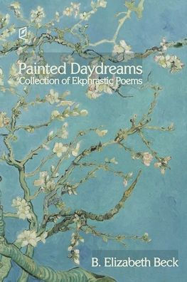 Painted Daydreams : Collection Of Ekphrastic Poems