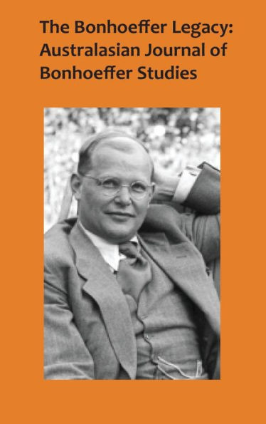 The Bonhoeffer Legacy 4/2 : Australasian Journal Of Bonhoeffer Studies