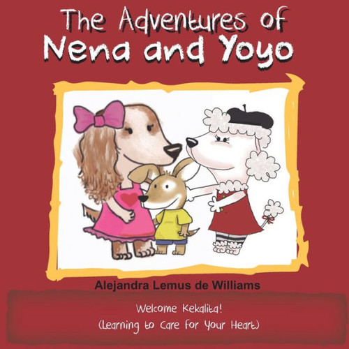 The Adventures Of Nena And Yoyo Welcome Kekalita! : (Learning To Care For Your Heart)