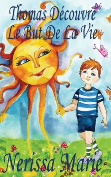 Thomas Découvre Le But De La Vie (Livre Pour Enfants Sur Le But De La Vie, Livre Enfant, Livre Jeunesse, Conte Enfant, Livre Pour Enfant, Histoire Pour Enfant, Livre Bébé, Enfant, Bébé, Livre Enfant)