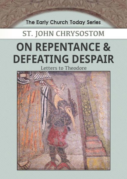 On Repentance And Defeating Despair : Letters To Theodore