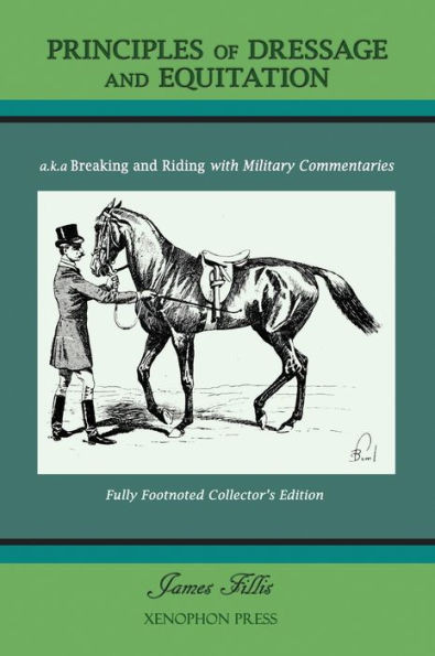 Principles Of Dressage And Equitation : Also Known As 'Breaking And Riding With Full Military Commentaries'