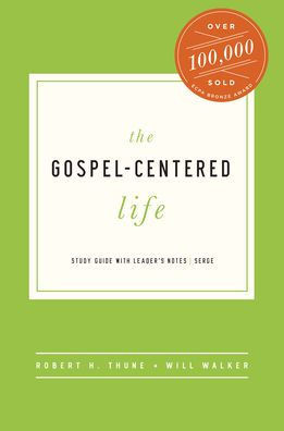 The Gospel-Centered Life : Study Guide With Leader'S Notes