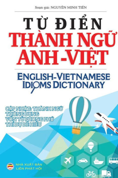 T? Ði?N Thanh Ng? Anh Vi?T : English Vietnamese Idioms Dictionary