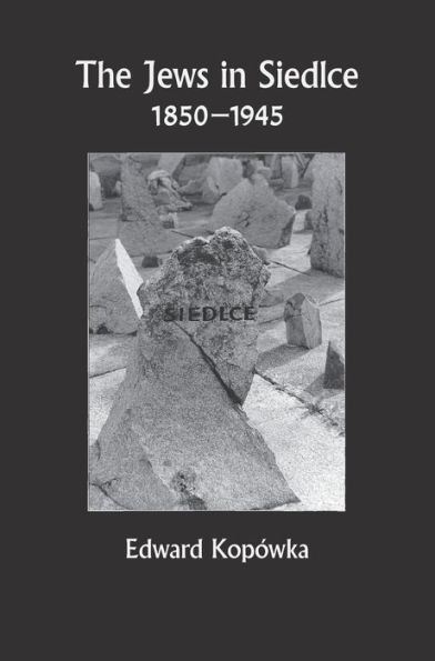 The Jews In Siedlce 1850-1945
