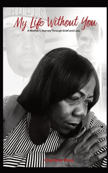 My Life Without You : A Mother'S Journey Through Grief And Loss