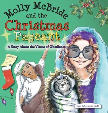 Molly Mcbride And The Christmas Pageant : A Story About The Virtue Of Obedience