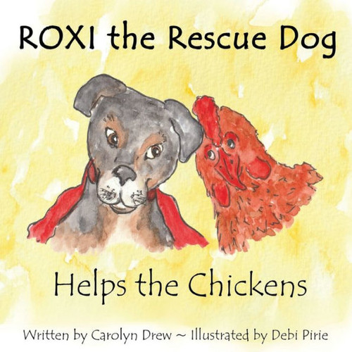 Roxi The Rescue Dog - Helps The Chickens : A Cute, Fun And Ethical Story About Helping Animals For Preschool Children Ages 3-5