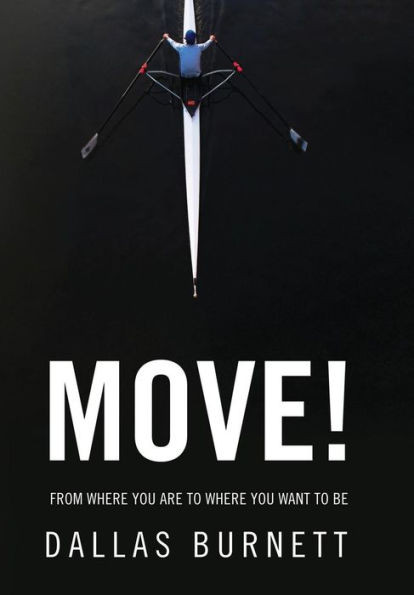 Move! : From Where You Are To Where You Want To Be