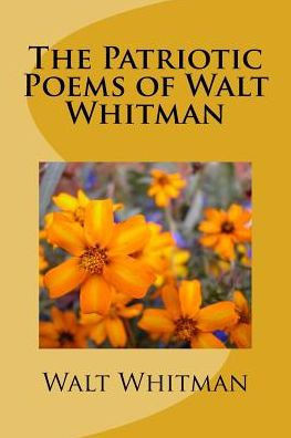 The Patriotic Poems Of Walt Whitman