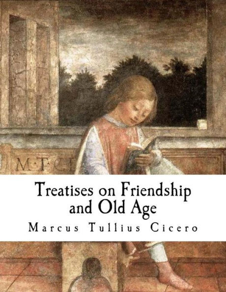 Treatises On Friendship And Old Age