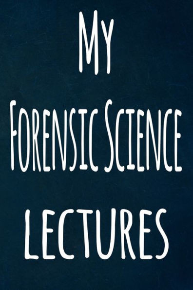 My Forensic Science Lectures : The Perfect Gift For The Student In Your Life - Unique Record Keeper!