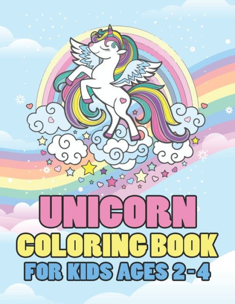 Unicorn Coloring Book For Kids Ages 2-4 : Adorable And Various Unique Design Of Coloring Books Perfectly For Childrens Ages 4-8