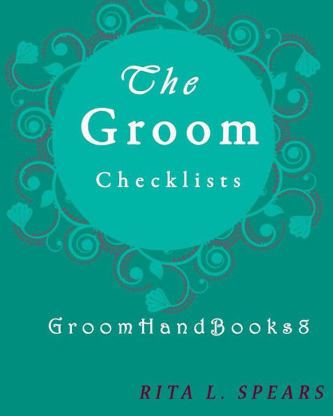 The Groom Checklists : The Portable Guide Step-By-Step To Organizing The Groom Budget