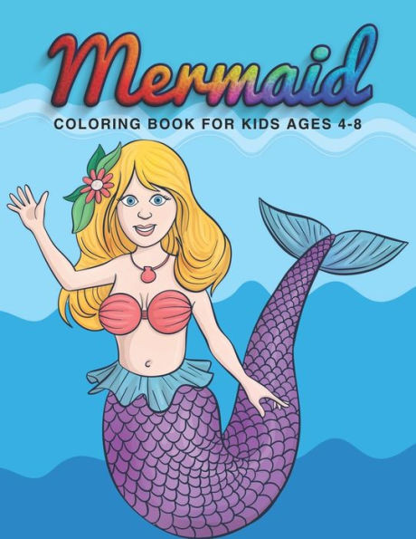 Mermaid Coloring Book For Kids Ages 4-8 : Beautiful Mermaid Coloring Kids Book With 38 Mermaid Relaxation Designs And More! - Kids Mermaid Coloring Activity Book