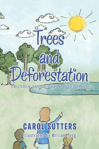 Trees and Deforestation (Children Saving our Planet Series)
