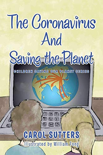 The Coronavirus and Saving the Planet (Children Saving our Planet Series)