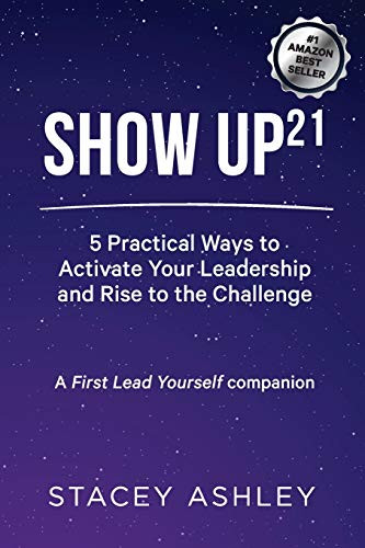 Show Up21: 5 Practical Ways to Activate Your Leadership and Rise to the Challenge