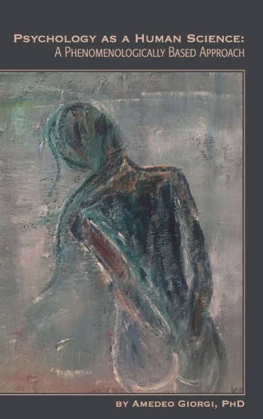 Psychology As A Human Science: A Phenomenologically Based Approach