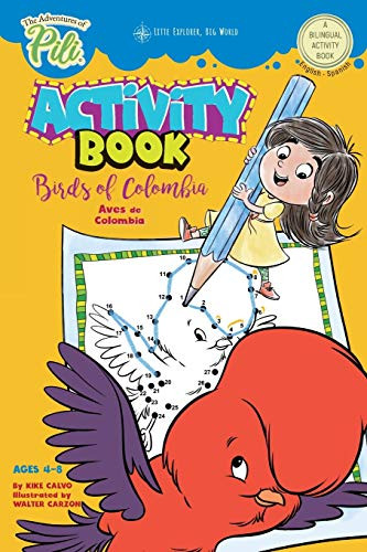 The Adventures of Pili Activity Book: Birds of Colombia . Bilingual. Dual Language English / Spanish for Kids Ages 4-8