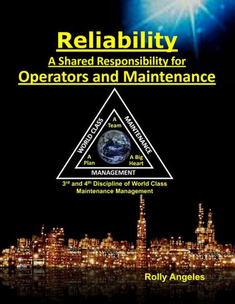 Reliability - A Shared Responsibility For Operators And Maintenance: Sequel To World Class Maintenance Management - The 12 Disciplines And Maintenance