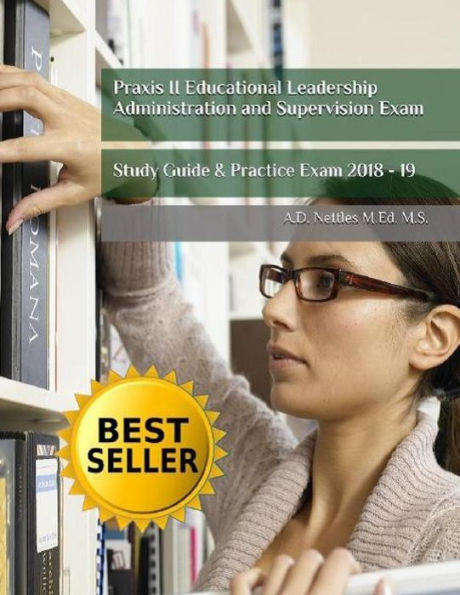 Praxis Ii Educational Leadership Administration And Supervision Exam : Study Guide & Practice Exam 2018 - 19