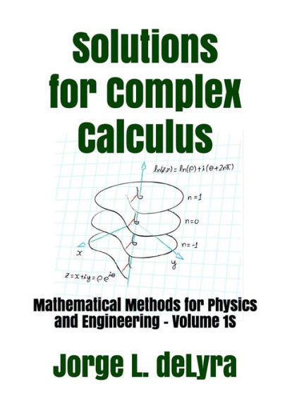 Solutions For Complex Calculus: Mathematical Methods For Physics And Engineering - Volume 1S