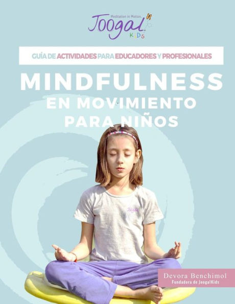 Mindfulness En Movimiento Para Niños, Joogalkids: Guia De Actividad Para Educadores