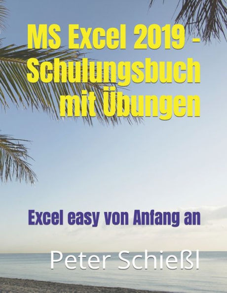 Ms Excel 2019 - Schulungsbuch Mit Übungen : Excel Easy Von Anfang An