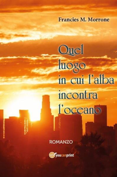 Quel Luogo In Cui L'Alba Incontra L'Oceano: Romanzo