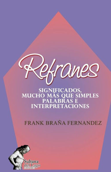 Refranes : Significados, Mucho Más Que Simples Palabras E Interpretaciones
