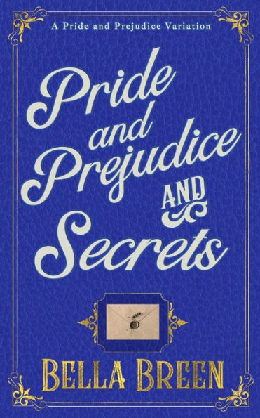 Pride And Prejudice And Secrets : A Pride And Prejudice Variation