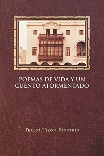 Poemas de vida y un cuento atormentado (Spanish Edition)