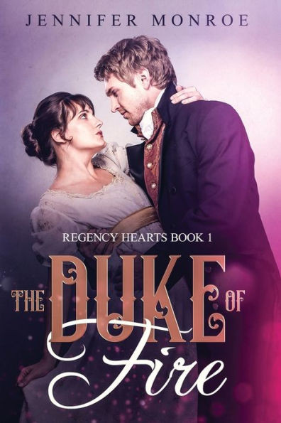The Duke Of Fire : Regency Hearts Book 1