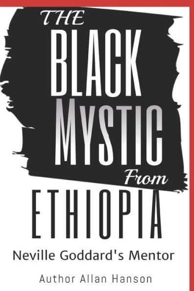 The Black Mystic From Ethiopia: Neville Goddard'S Mentor