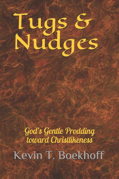 Tugs & Nudges: God'S Gentle Prodding Toward Christlikeness